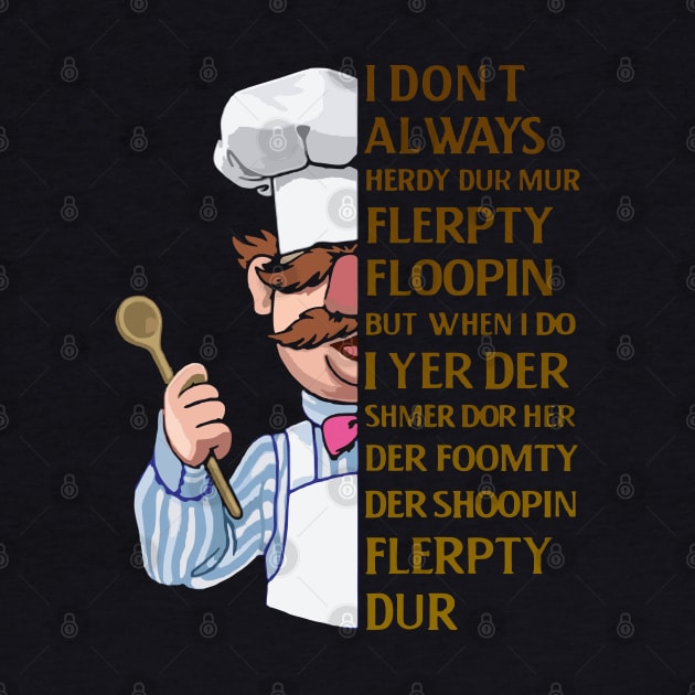 the swedish chef - I dont Always herdy dur mur by framehead